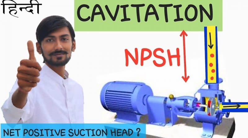 [HINDI] CAVITATION | NET POSITIVE SUCTION HEAD (NPSH)~PROBLEMS IN PUMP, TURBINE &amp; HYDRAULIC MACHINES