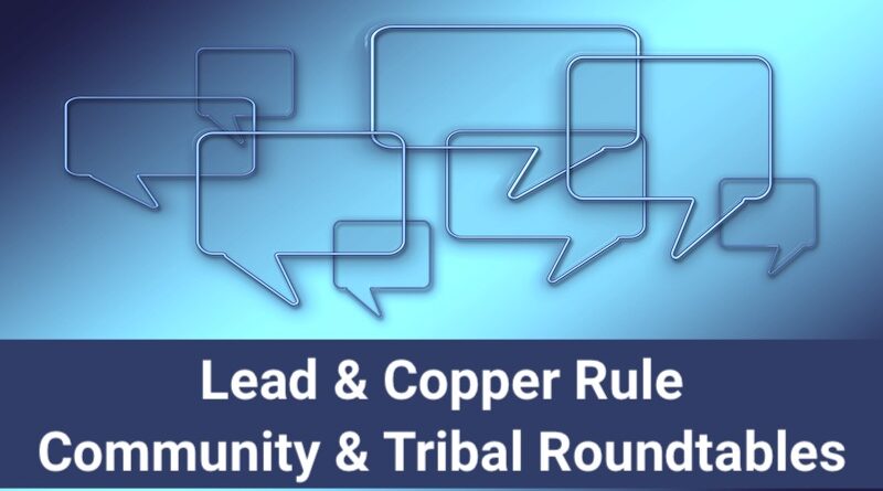 EPA Announces Lead &amp; Copper Rule Community &amp; Tribal Roundtables